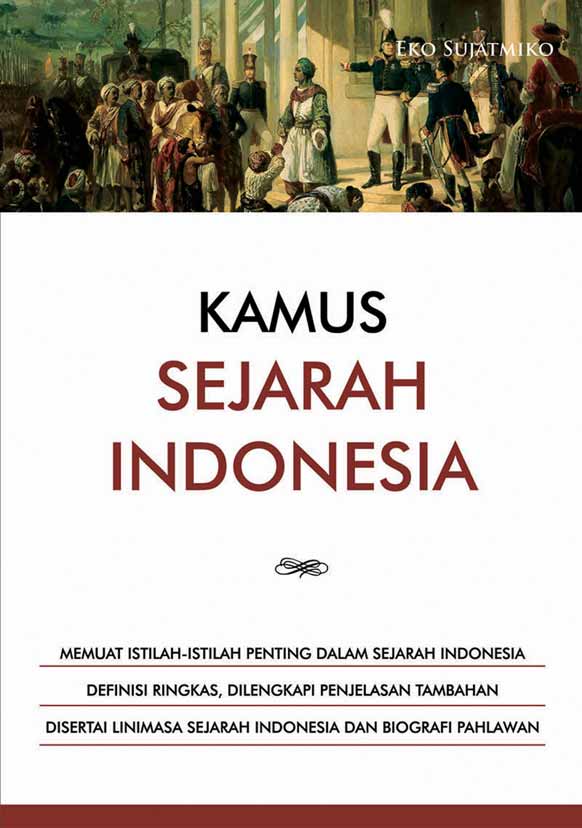 Kamus sejarah Indonesia [sumber elektronis]