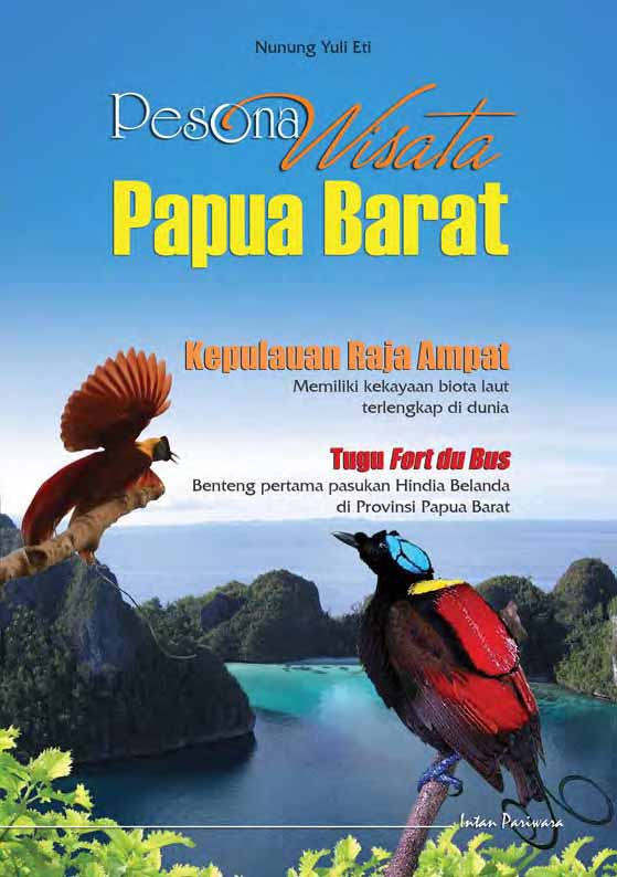 Pesona wisata Papua Barat [sumber elektronis]