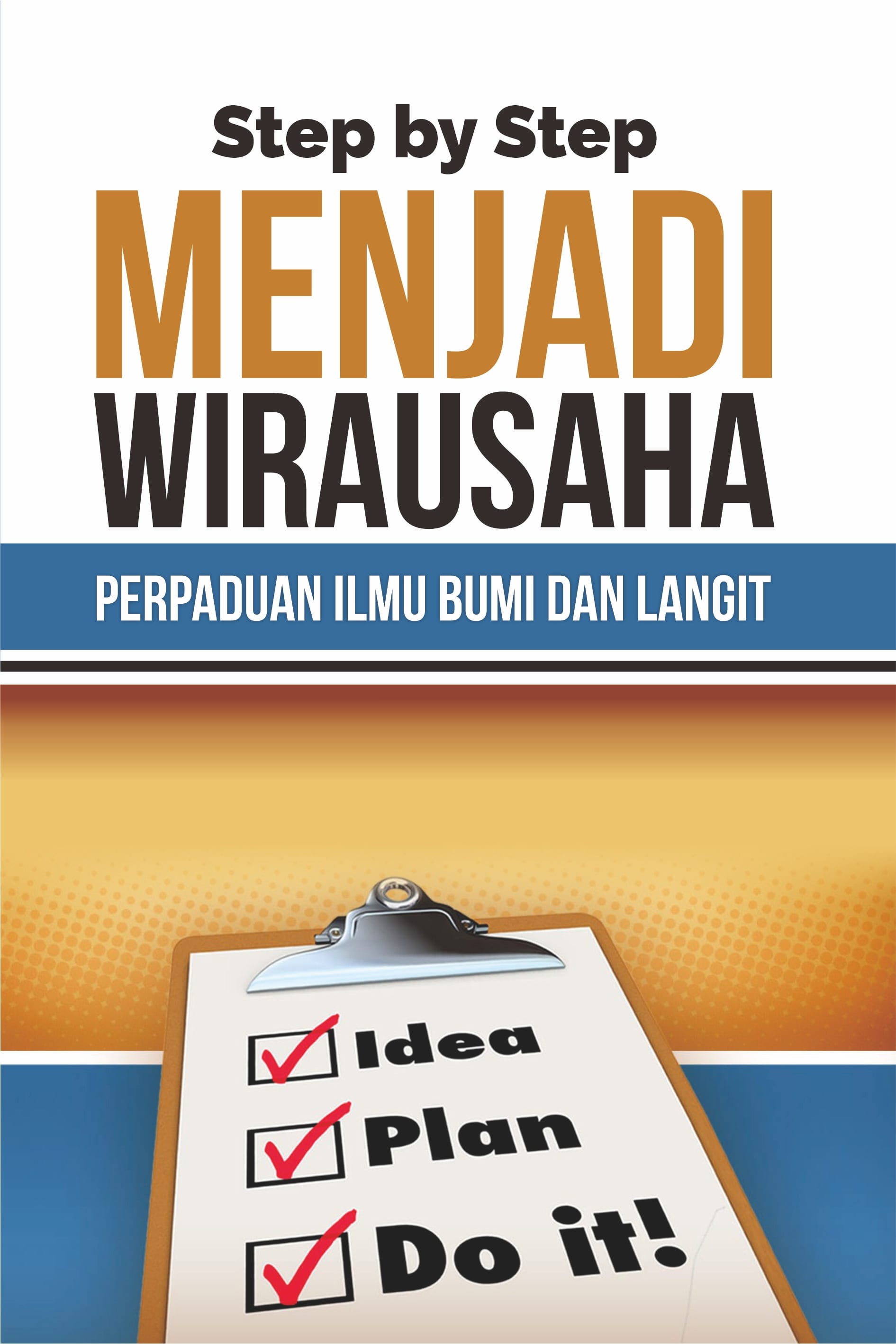 Step by step menjadi wirausaha perpaduan ilmu bumi dan langit [sumber elektronis]