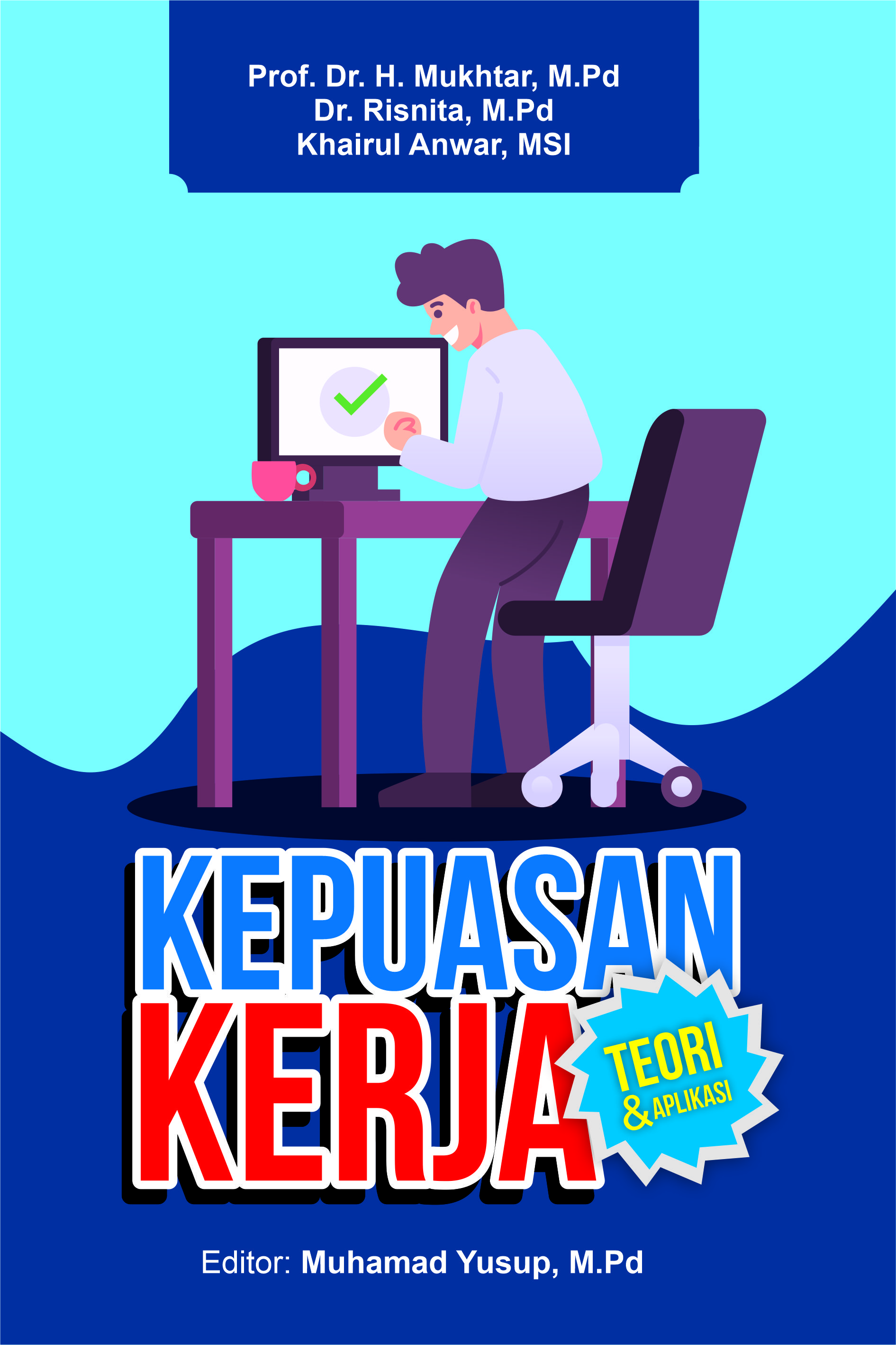 Kepuasan kerja [sumber elektronis] : teori dan aplikasi