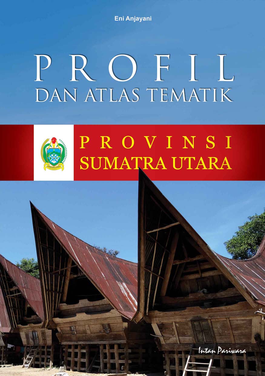 Profil dan atlas tematik provinsi Sumatra Utara [sumber elektronis]