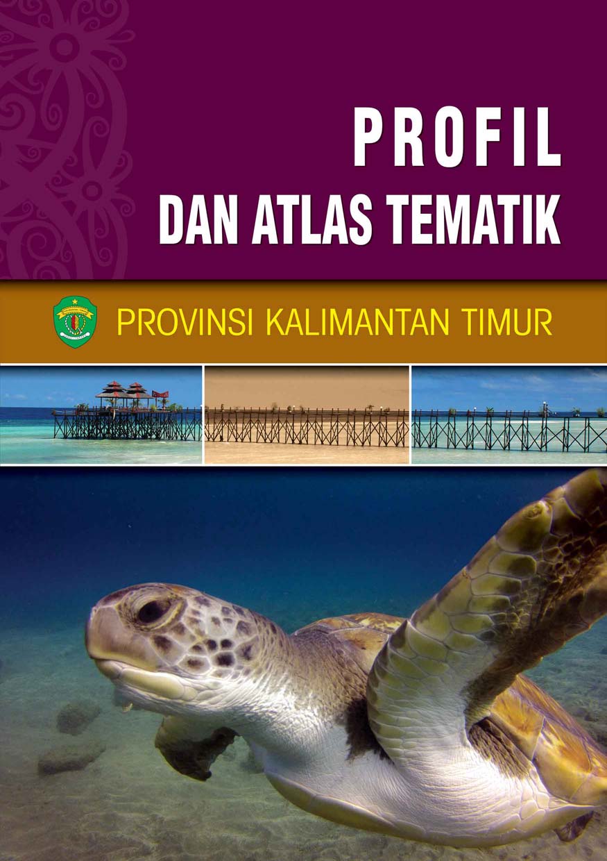 Profil dan atlas tematik provinsi Kalimantan Timur [sumber elektronis]