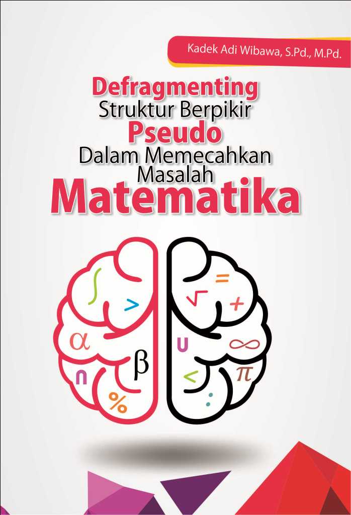 Defragmenting struktur berpikir pseudo dalam memecahkan masalah matematika [sumber elektronis]