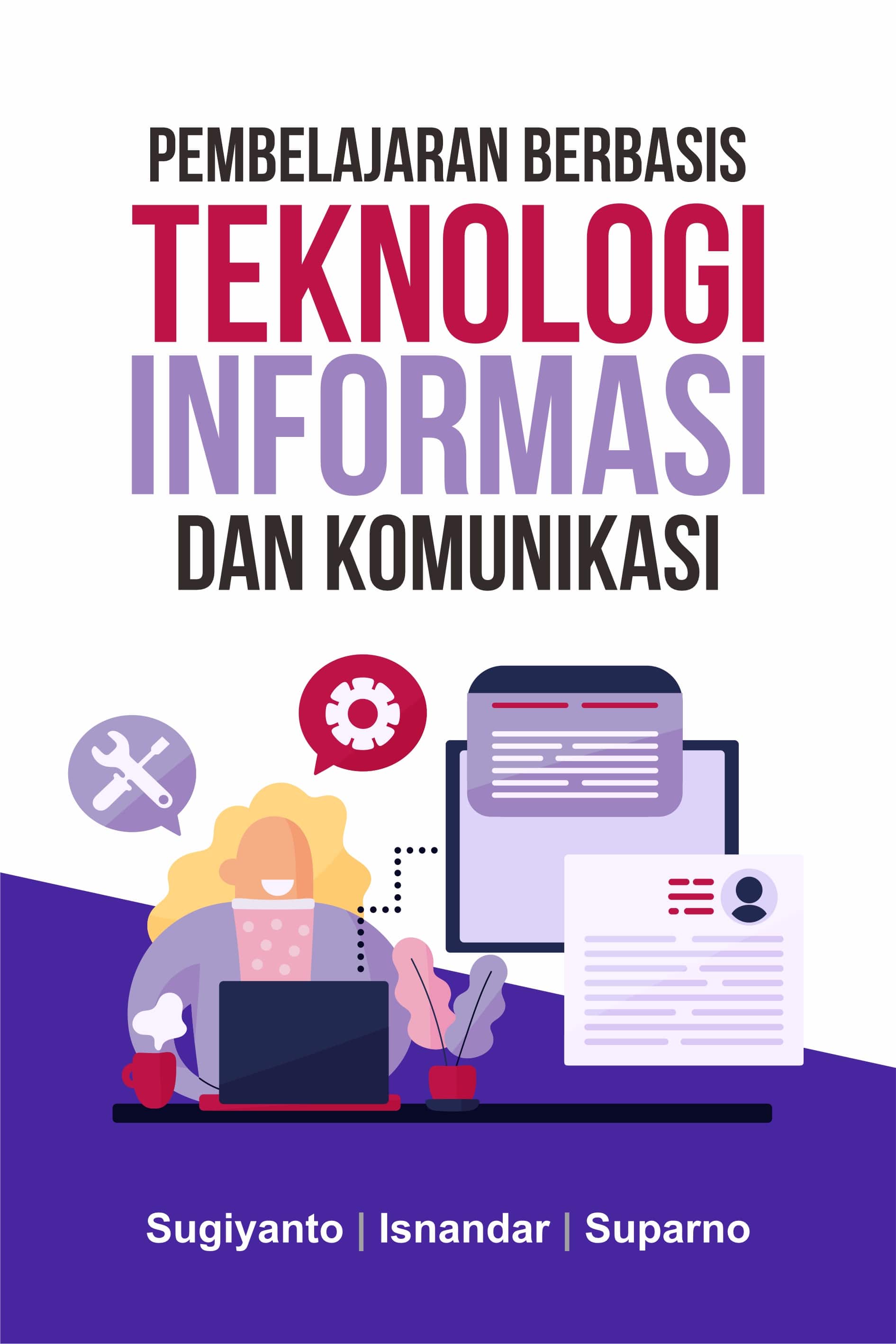 Pembelajaran berbasis teknologi informasi dan komunikasi [sumber elektronis]