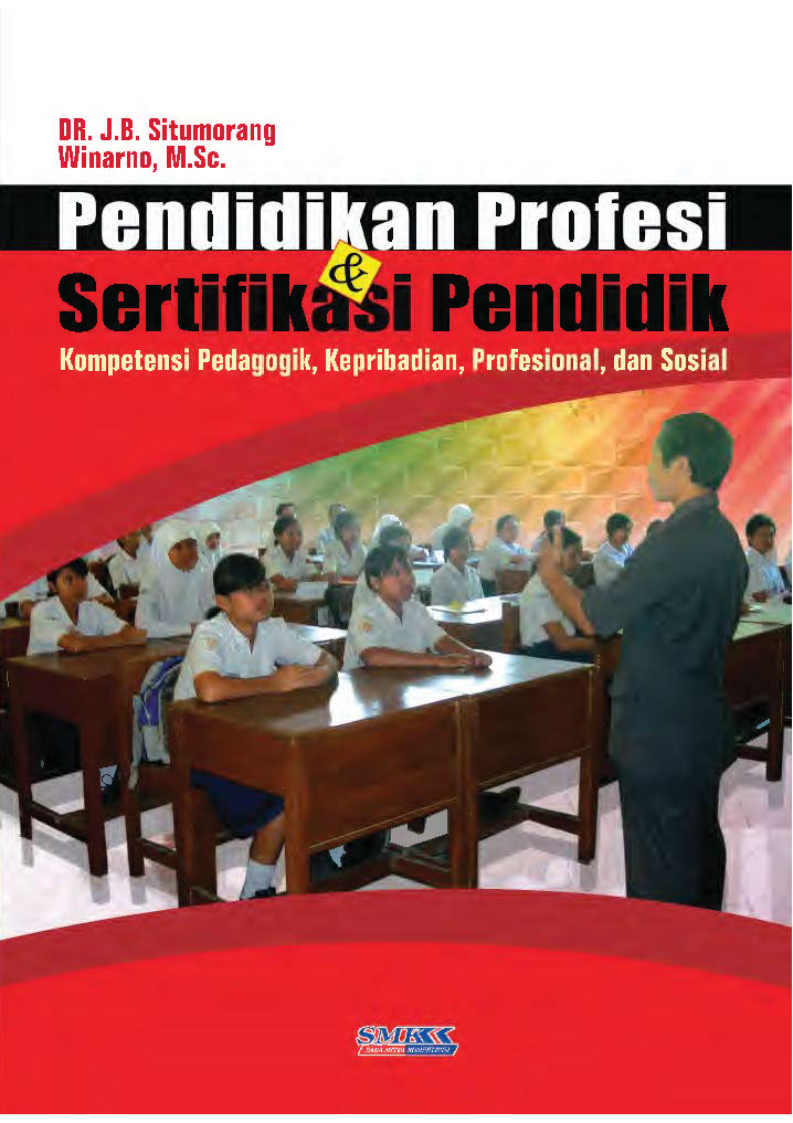 Pendidikan profesi dan sertifikasi pendidik [sumber elektronis] : kompetensi pedagogik, kepribadian, profesional, dan sosial