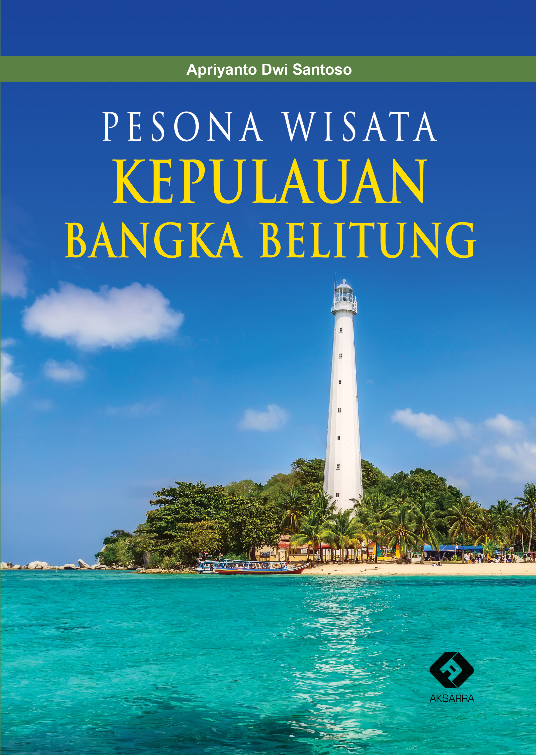 Pesona wisata Kepulauan Bangka Belitung [sumber elektronis]