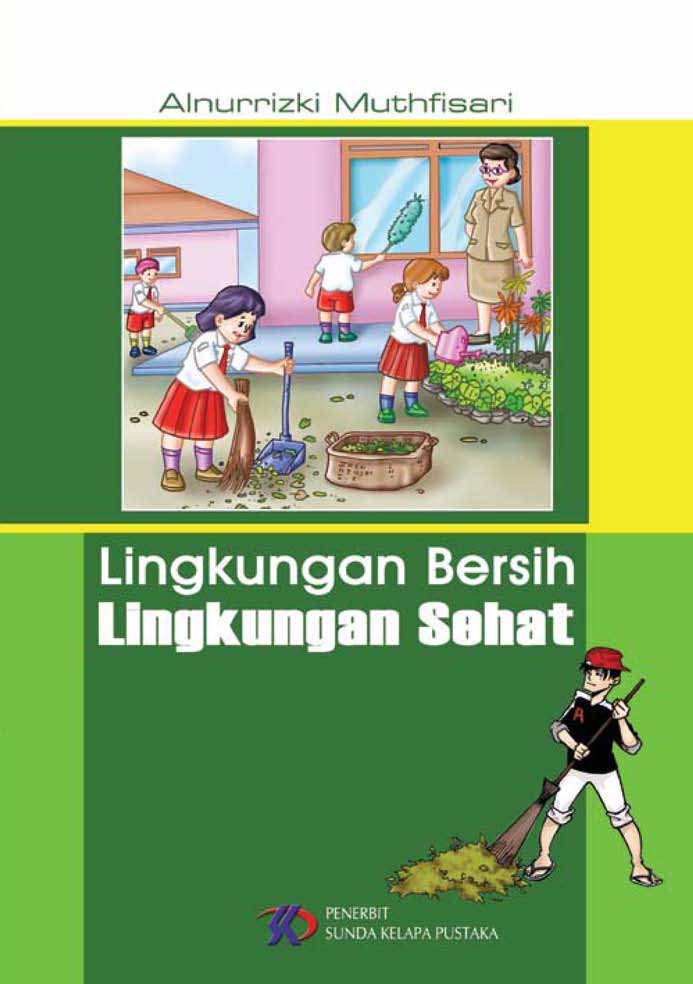 Lingkungan bersih lingkungan sehat [sumber elektronis]