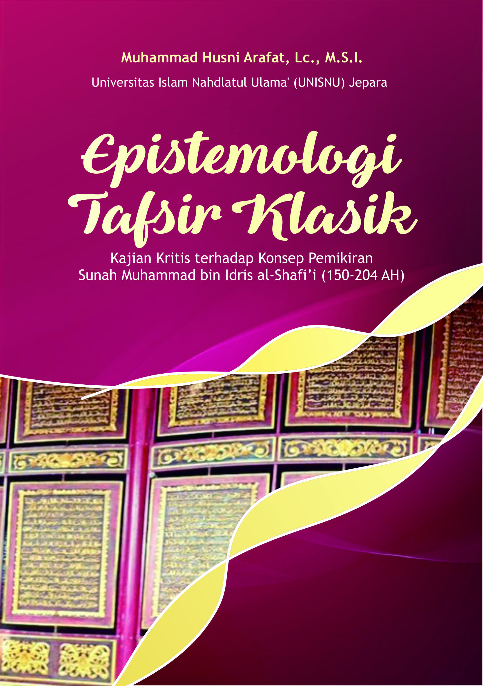 Epistemologi tafsir klasik: kajian kritis terhadap konsep pemikiran sunah Muhammad bin Idris al-Shafi’i (150-204 ah.)  [sumber elektronis]