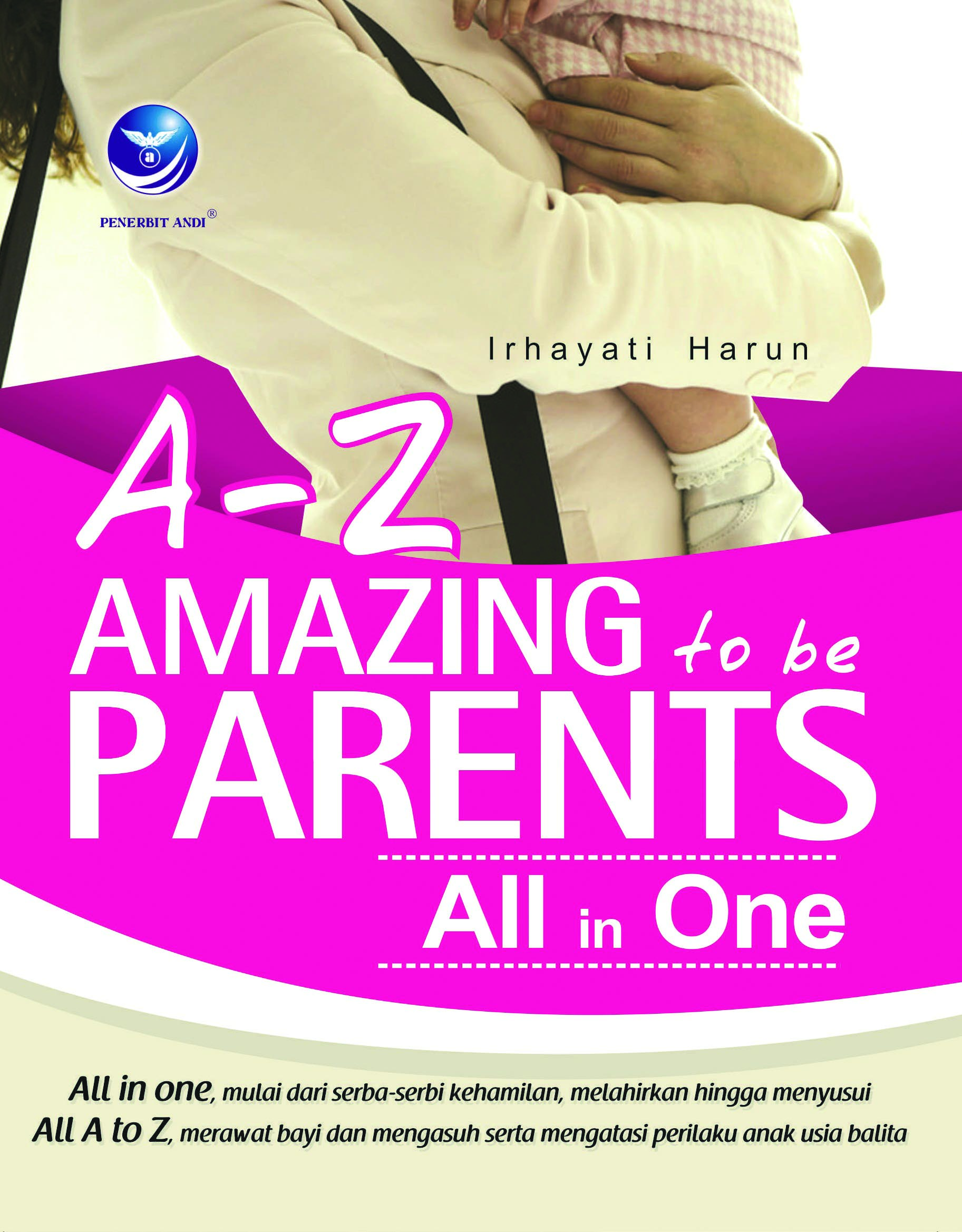 A-z amazing to be parents all in one [sumber elektronis]