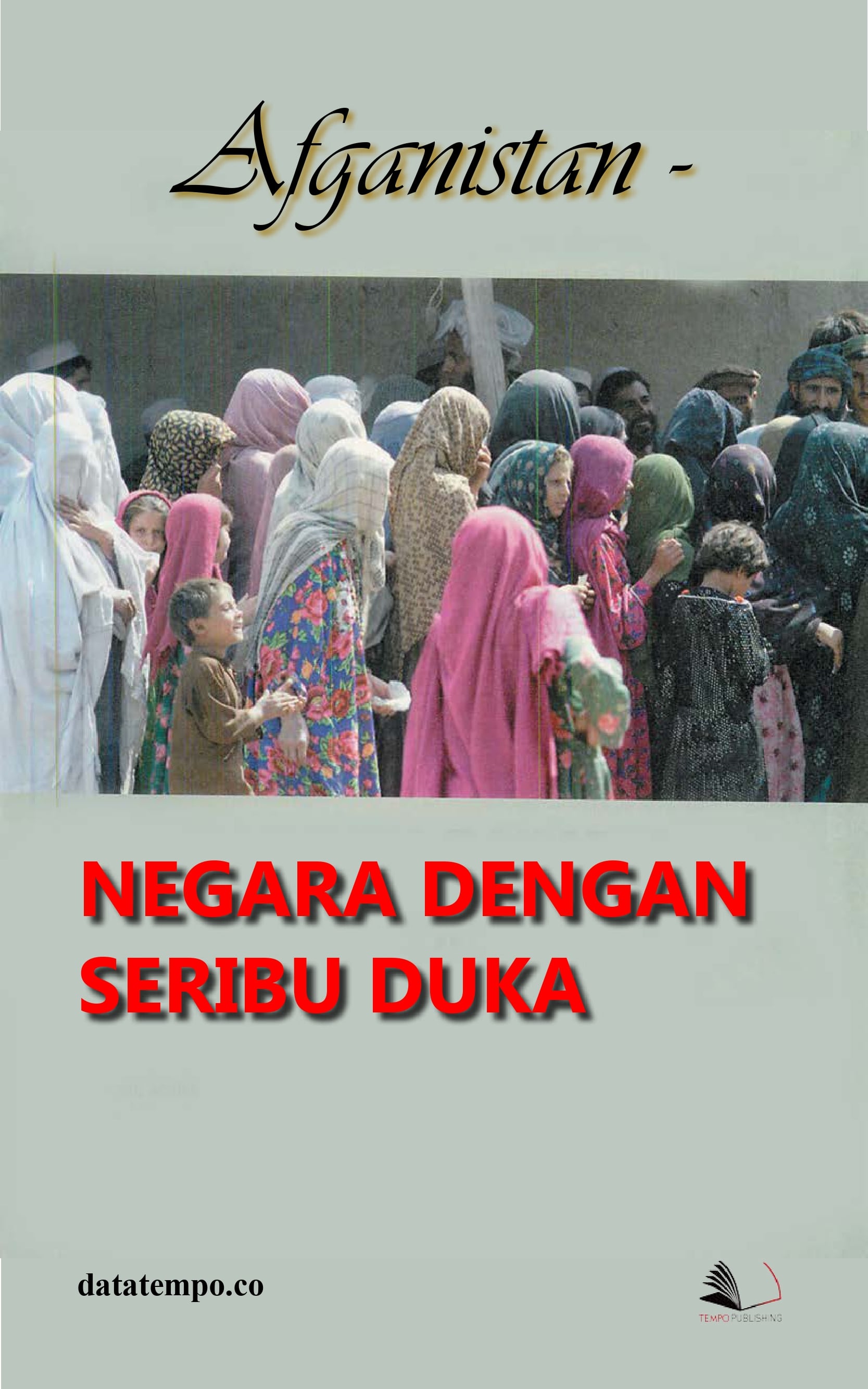 Afganistan - negara dengan seribu duka [sumber elektronis]