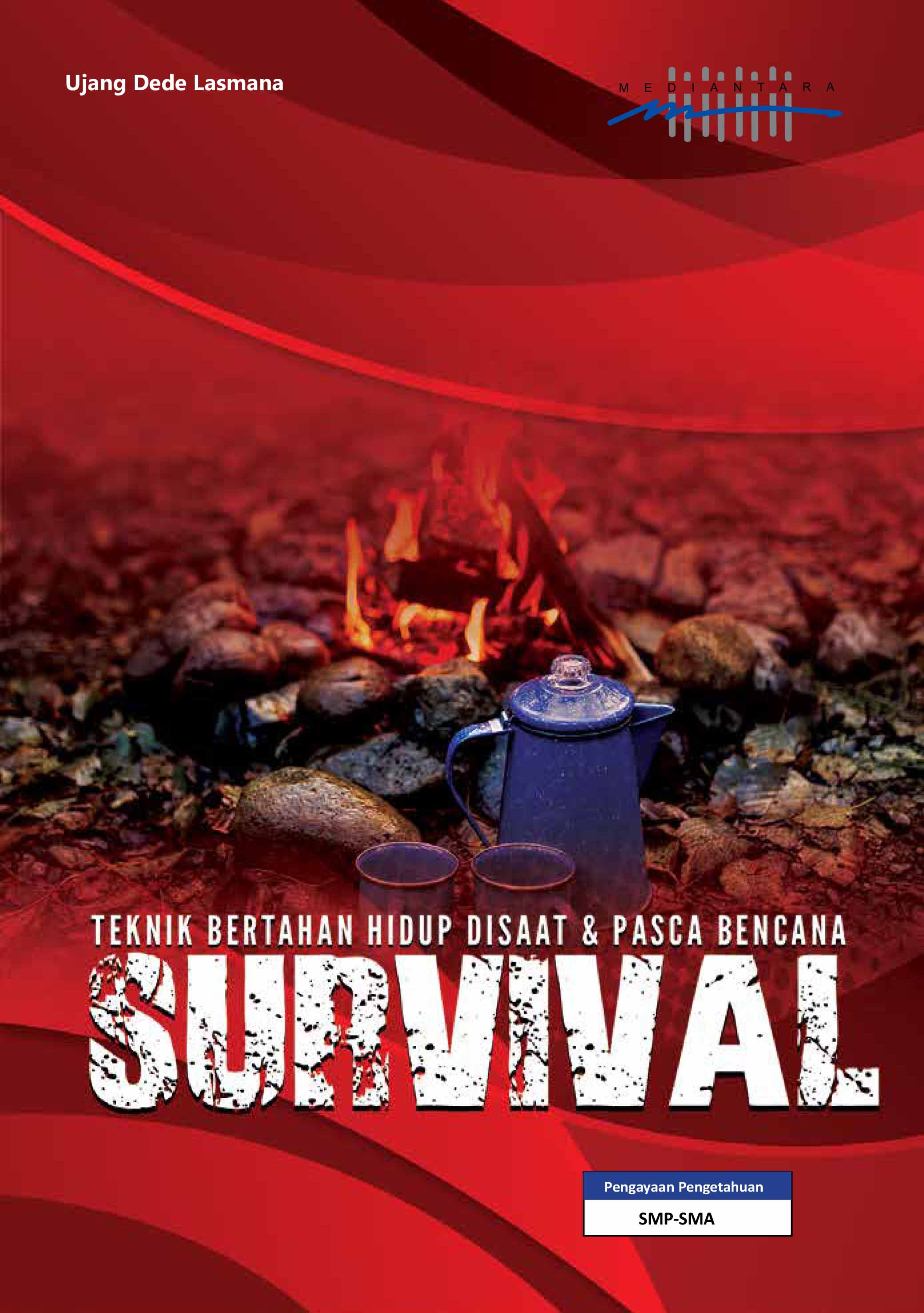 Survival [sumber elektronis] : teknik bertahan hidup pada saat dan setelah bencana