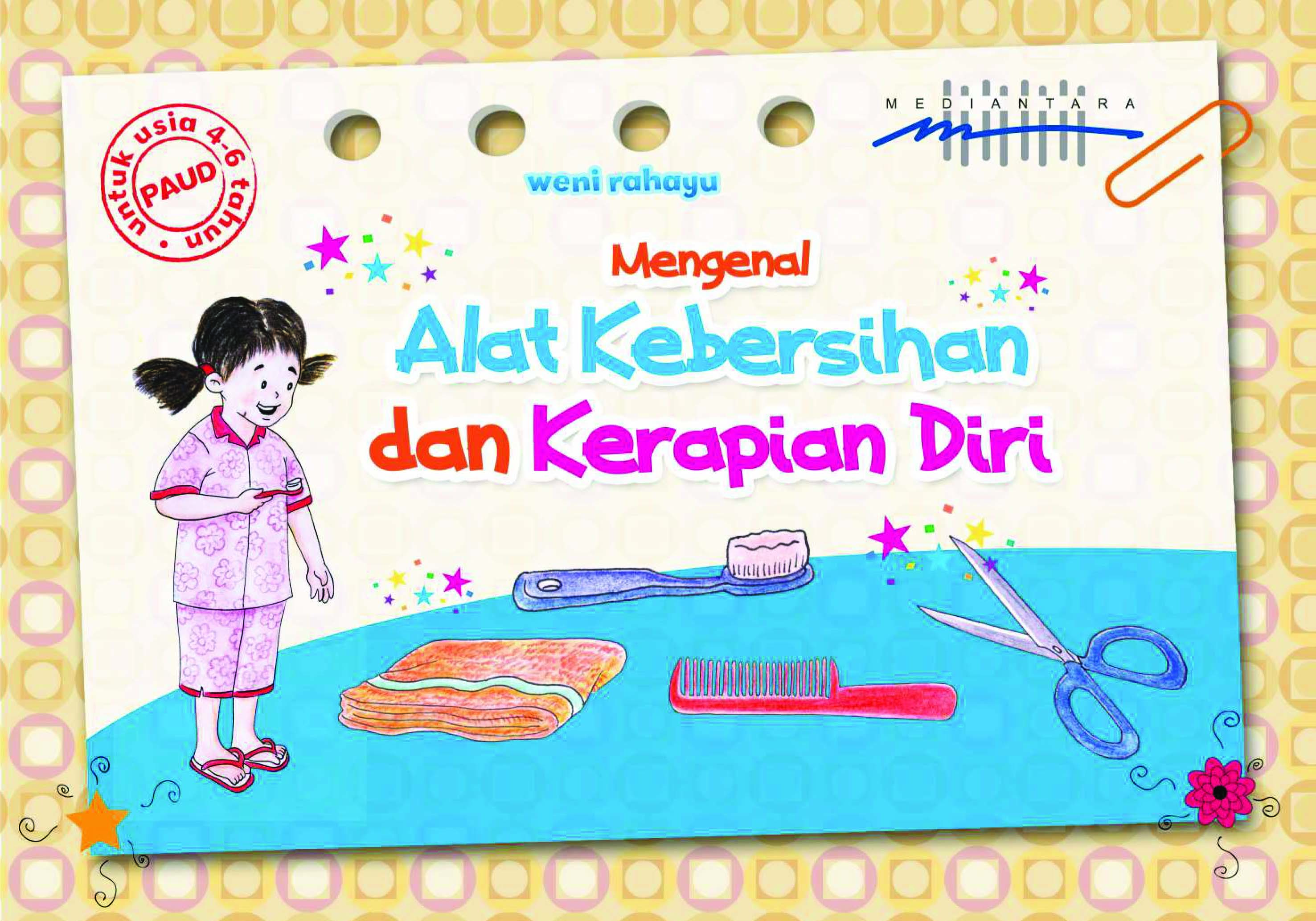 Mengenal alat kebersihan dan kerapihan diri [sumber elektronis]