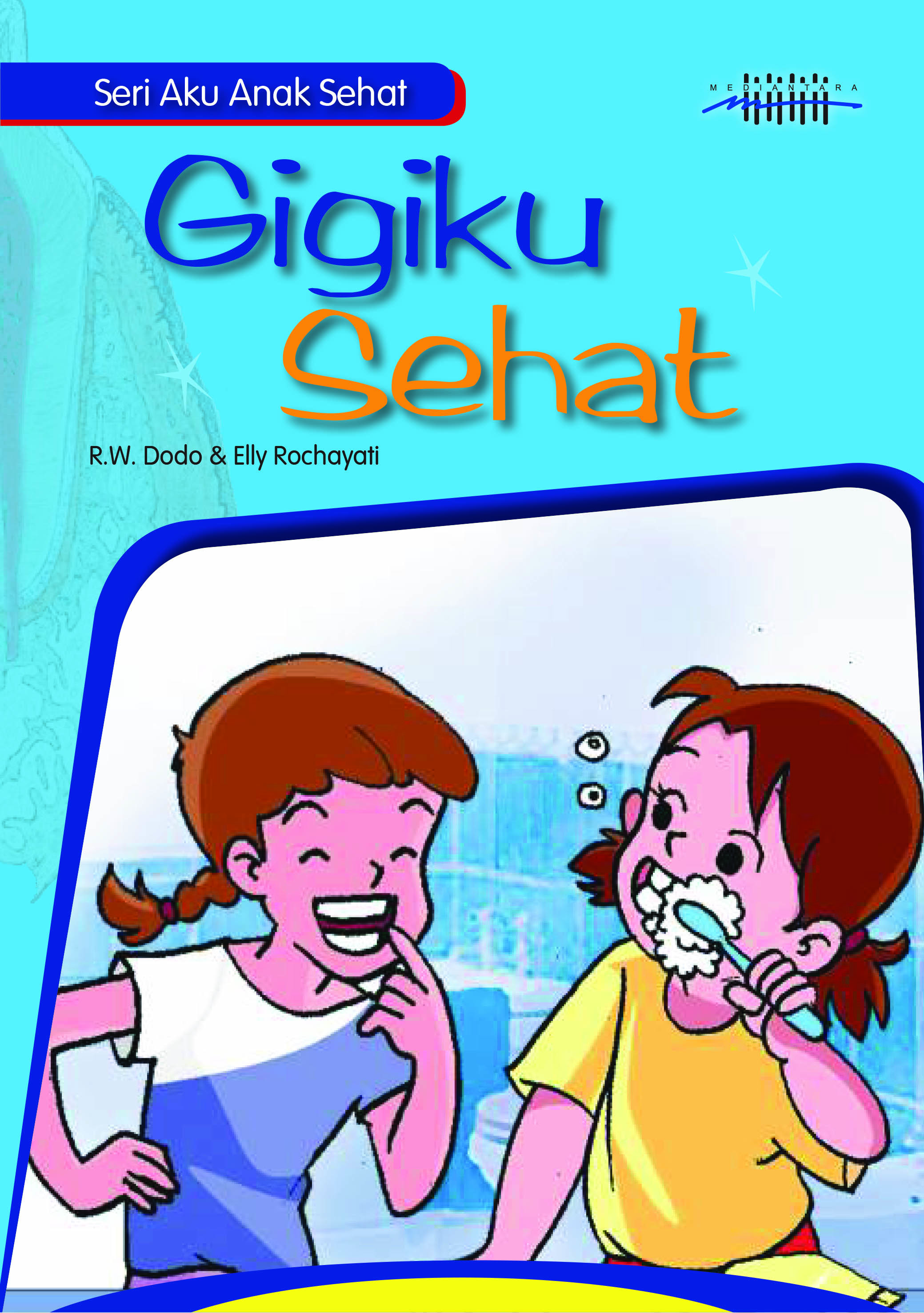 Gigiku sehat [sumber elektronis]