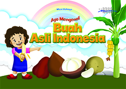 Ayo mengenal buah asli indonesia [sumber elektronis]