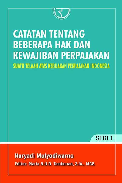Catatan tentang beberapa hak dan kewajiban perpajakan [sumber elektronis]: suatu telaah atas kebijakan perpajakan Indonesia