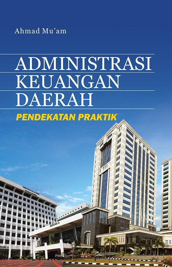 Administrasi keuangan daerah (pendekatan praktik) [sumber elektronis]