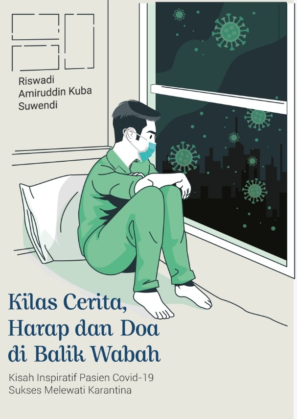 Kilas cerita, harap dan doa di balik wabah [sumber elektronis] : kisah inspiratif pasien Covid-19 sukses melewati karantina