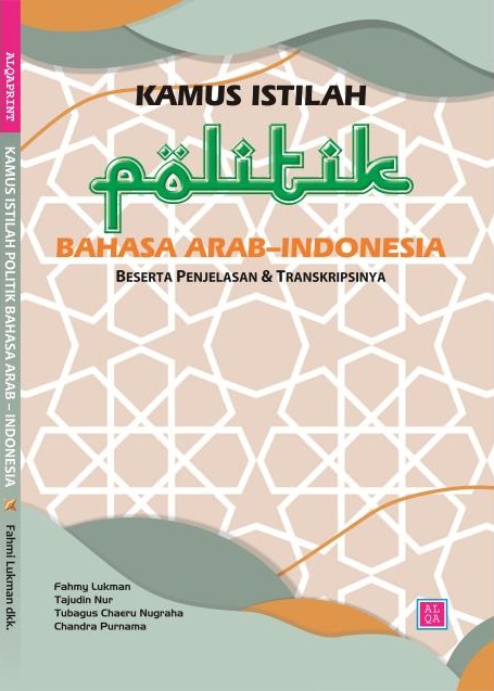 Kamus istilah politik Bahasa Arab-Indonesia beserta penjelasan & transkripsinya [sumber elektronis]