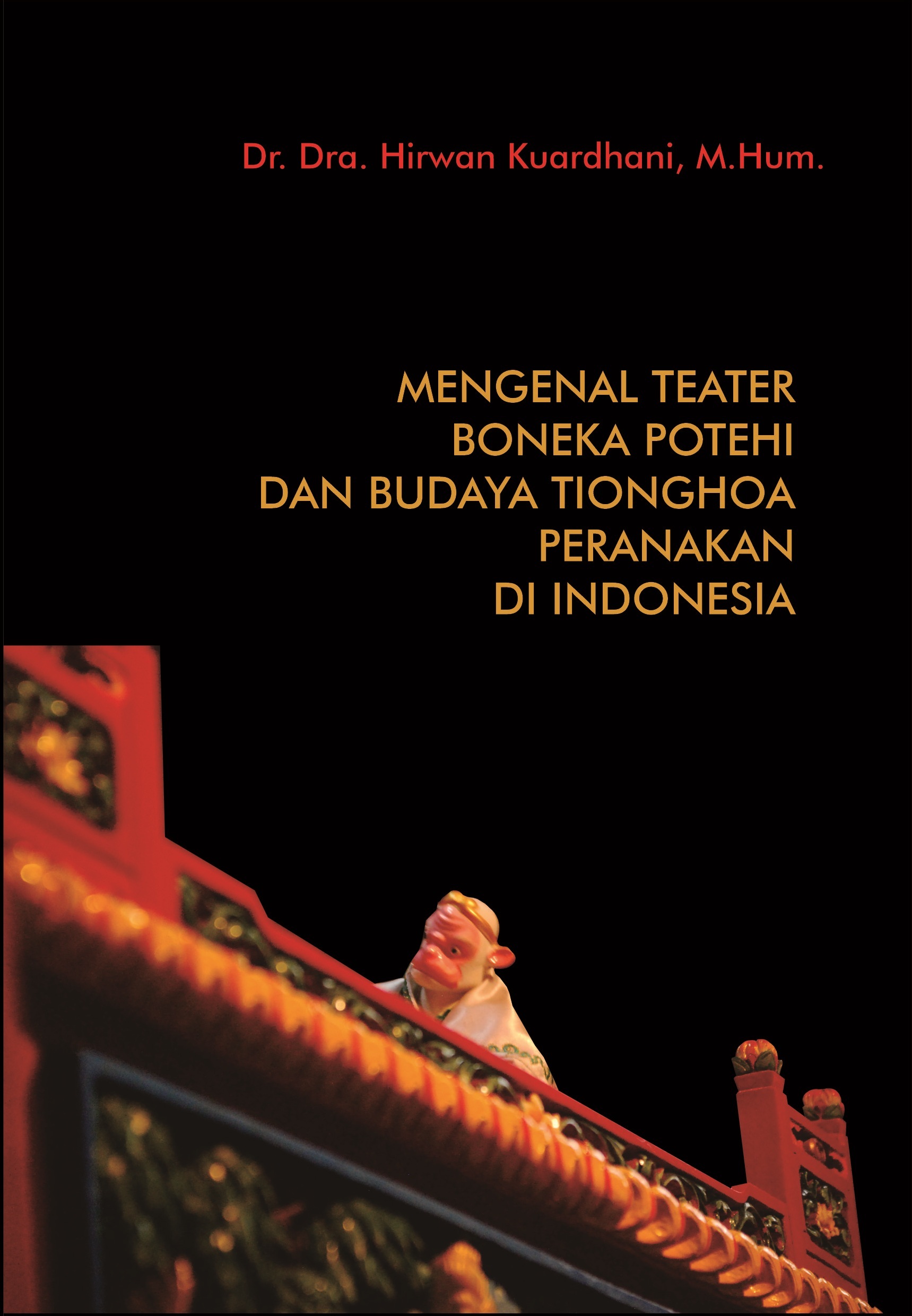 Mengenal teater boneka potehi dan budaya Tionghoa peranakan di Indonesia [sumber elektronis]