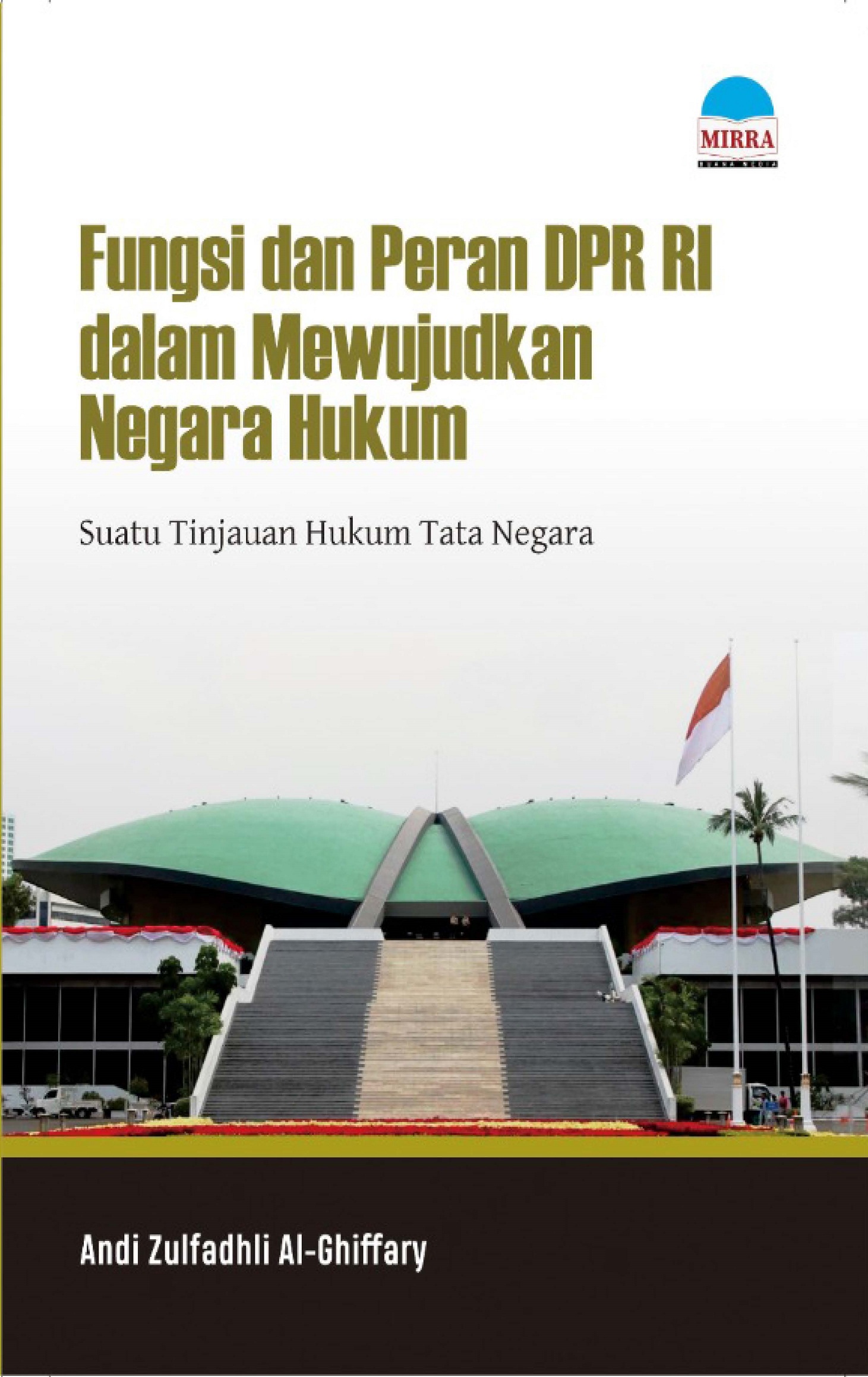 Fungsi dan peran DPR RI dalam mewujudkan negara hukum [sumber elektronis] : suatu tinjauan hukum tata negara