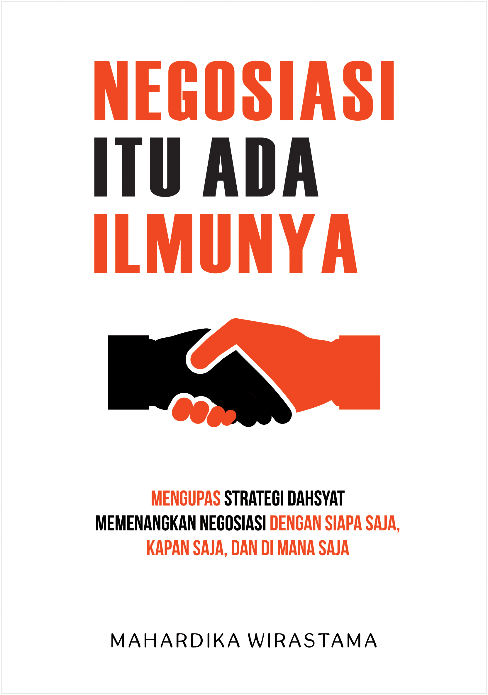 Negosiasi itu ada ilmunya [sumber elektronis] : mengupas strategi dahsyat memenangkan negosiasi dengan siapa saja, kapan saja, dan di mana saja