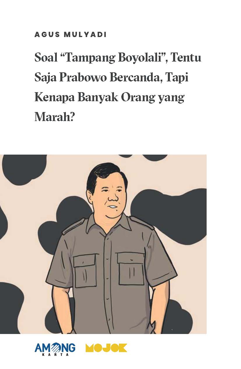 Soal Tampang Boyolali, tentu saja prabowo bercanda, tapi kenapa banyak orang yang marah? [sumber elektronis]