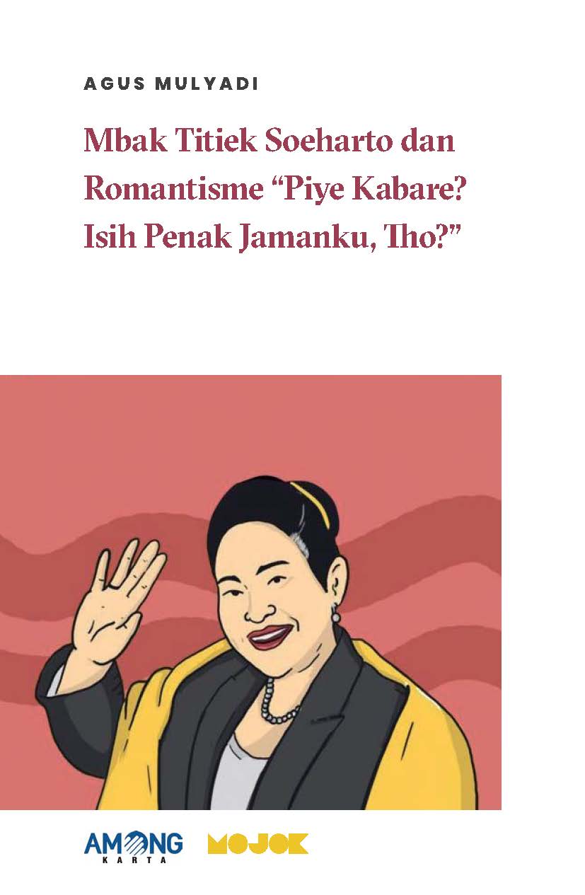 Mbak titiek soeharto dan romantisme [sumber elektronis] : piye kabare? isih penak jamanku, tho?