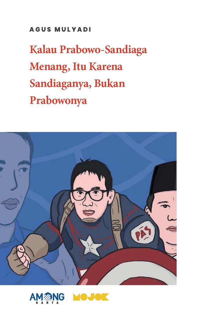 Kalau Prabowo-Sandiaga menang [sumber elektronis] : itu karena Sandiaganya, bukan Prabowonya