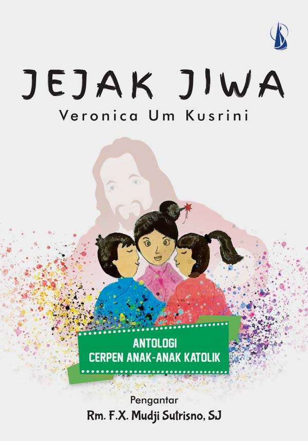 Jejak jiwa [sumber elektronis] : antologi cerpen anak-anak katolik