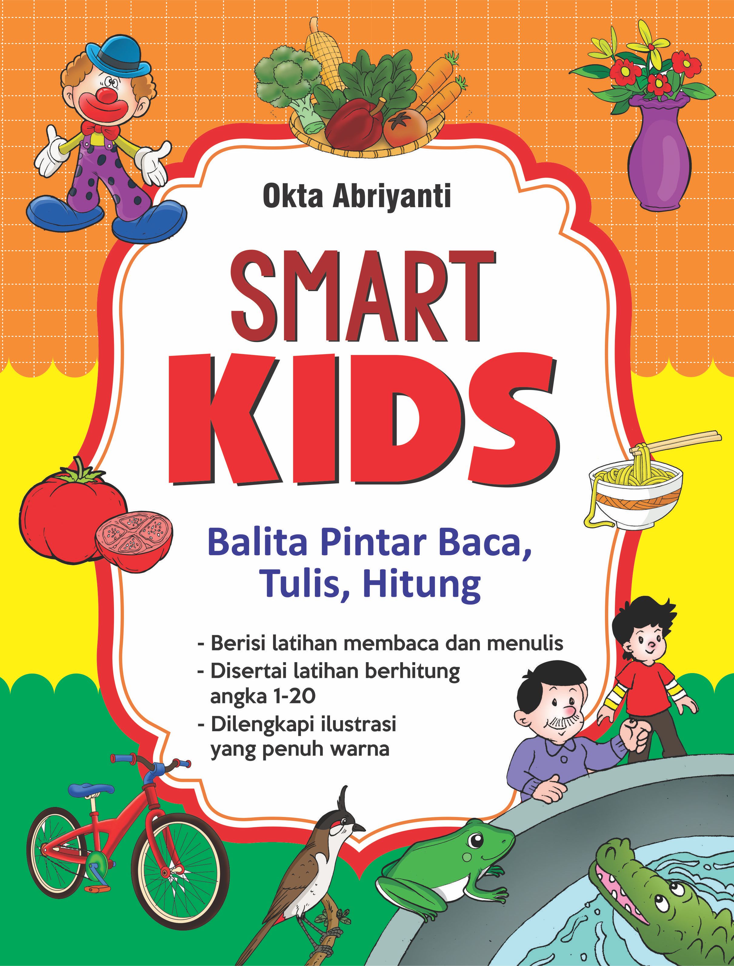 Smart kids; balita pintar baca, tulis, hitung [sumber elektronis]