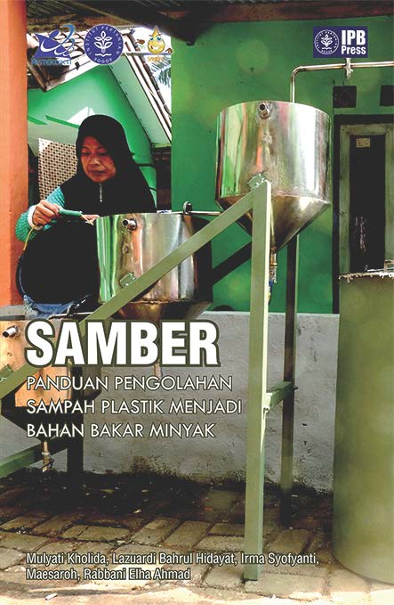 SamBer : panduan pengolahan sampah plastik menjadi bahan bakar minyak [sumber elektronis]