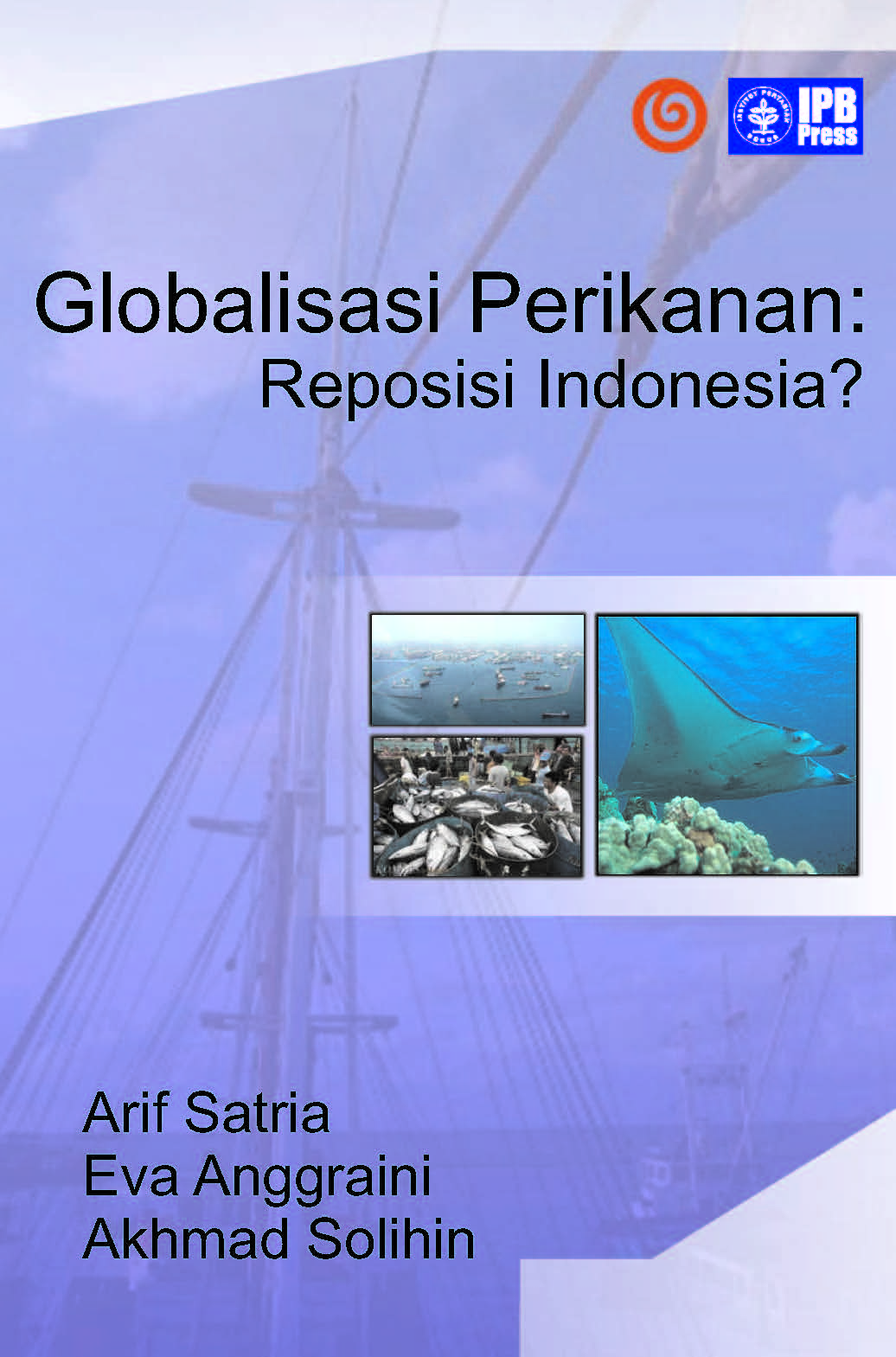 Globalisasi perikanan: reposisi Indonesia?  [sumber elektronis]