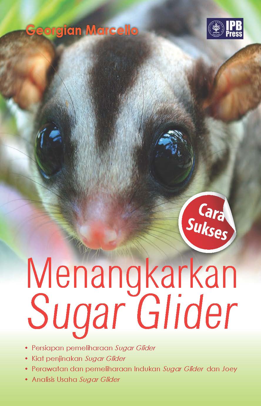 Cara sukses menangkarkan sugar glider [sumber elektronis]