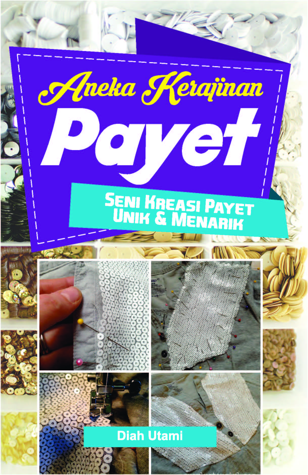 Aneka kerajinan payet [sumber elektronis]