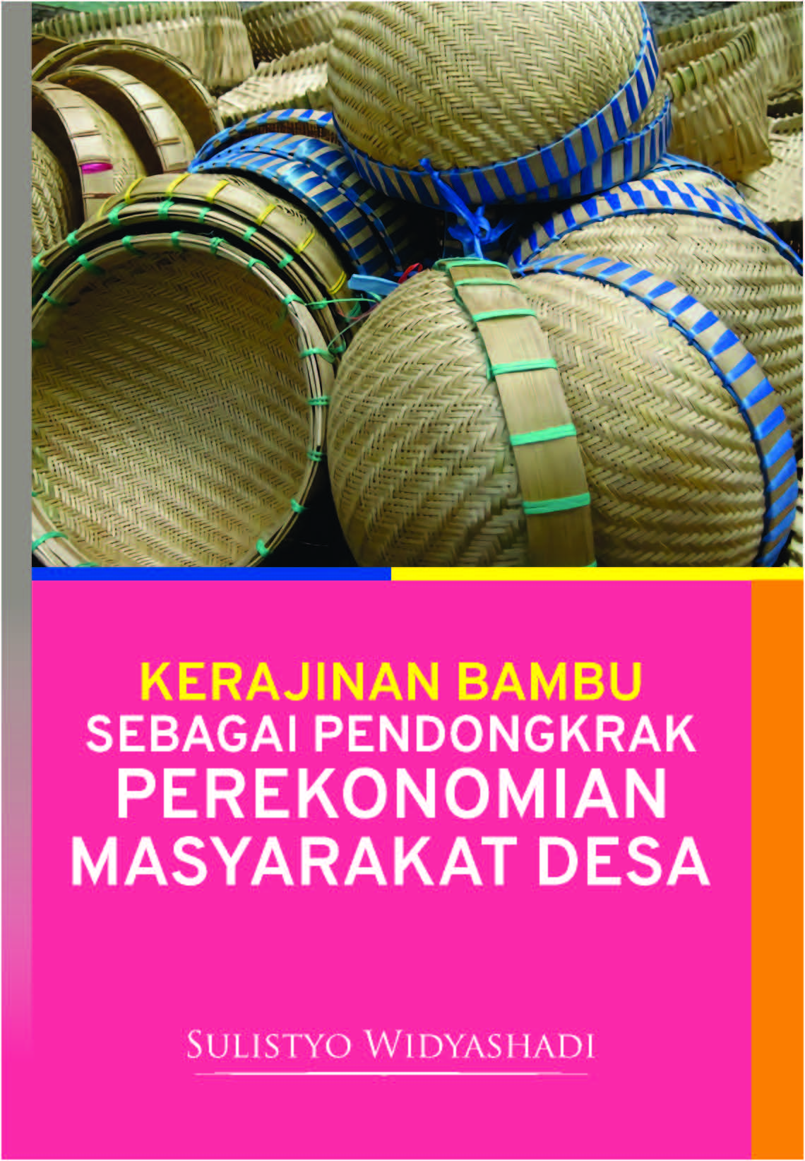 Kerajinan bambu sebagai pendongkrak perekonomian masyarakat desa [sumber elektronis]