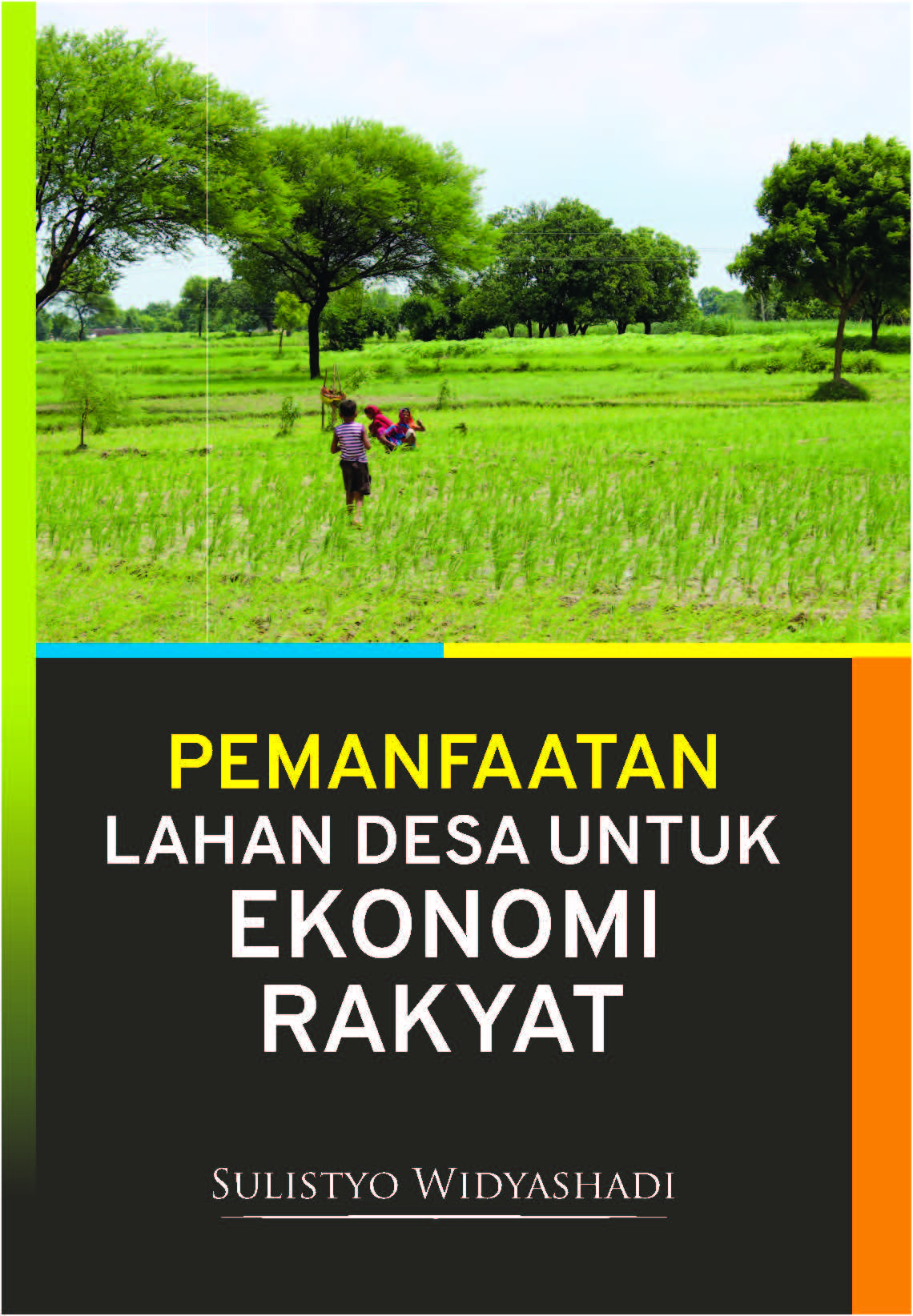 Pemanfaatan lahan desa untuk ekonomi rakyat [sumber elektronis]