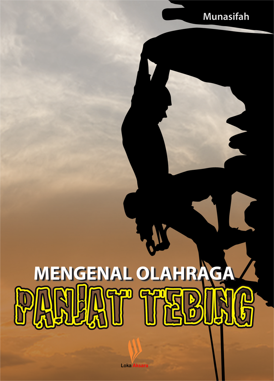 Mengenal olahraga panjat tebing [sumber elektronis]