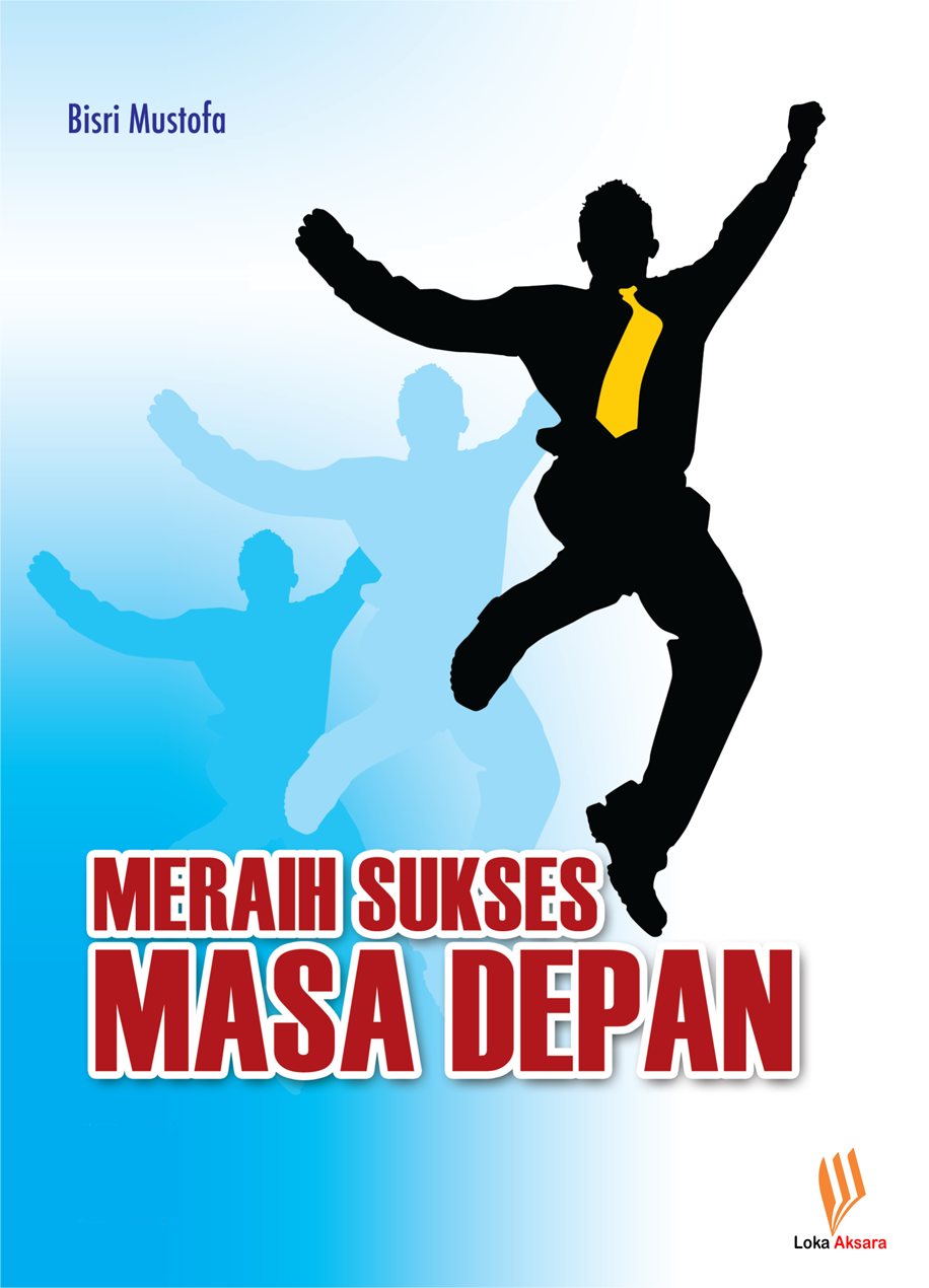 Meraih sukses masa depan [sumber elektronis]