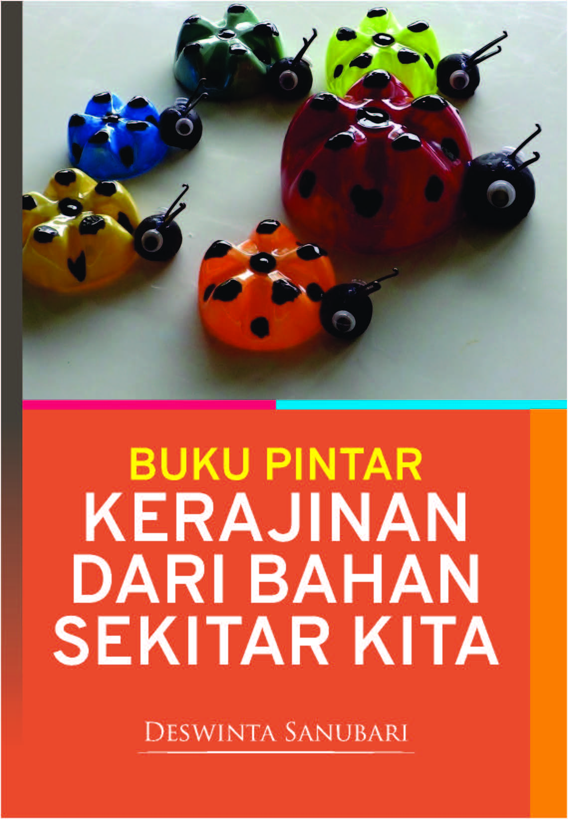 Buku pintar kerajinan bahan sekitar kita [sumber elektronis]