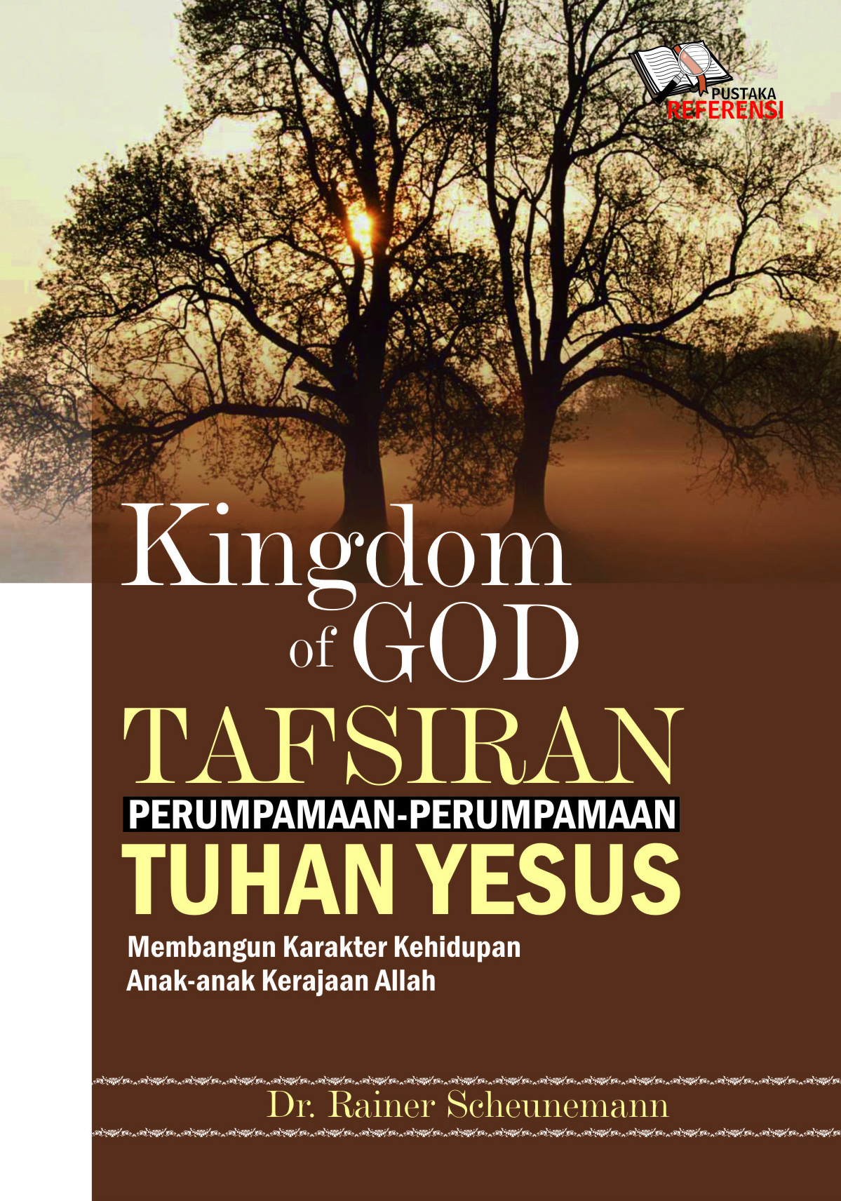 Kingdom of God [sumber elektronis] : tafsiran perumpamaan-perumpamaan Tuhan Yesus