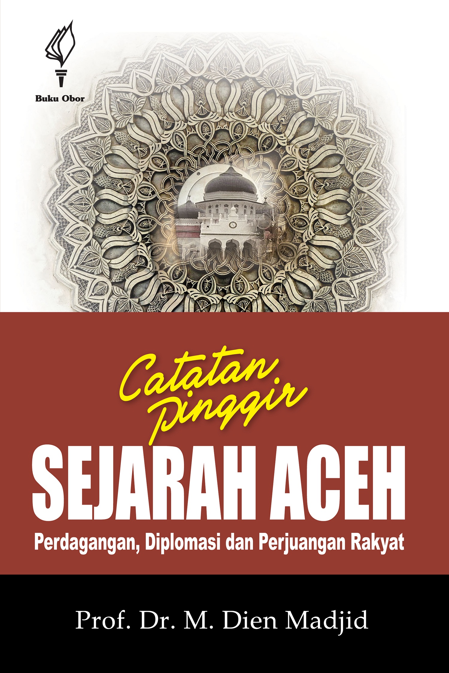 Catatan pinggir sejarah aceh: perdagangan, diplomasi, dan perjuangan rakyat [sumber elektronis]