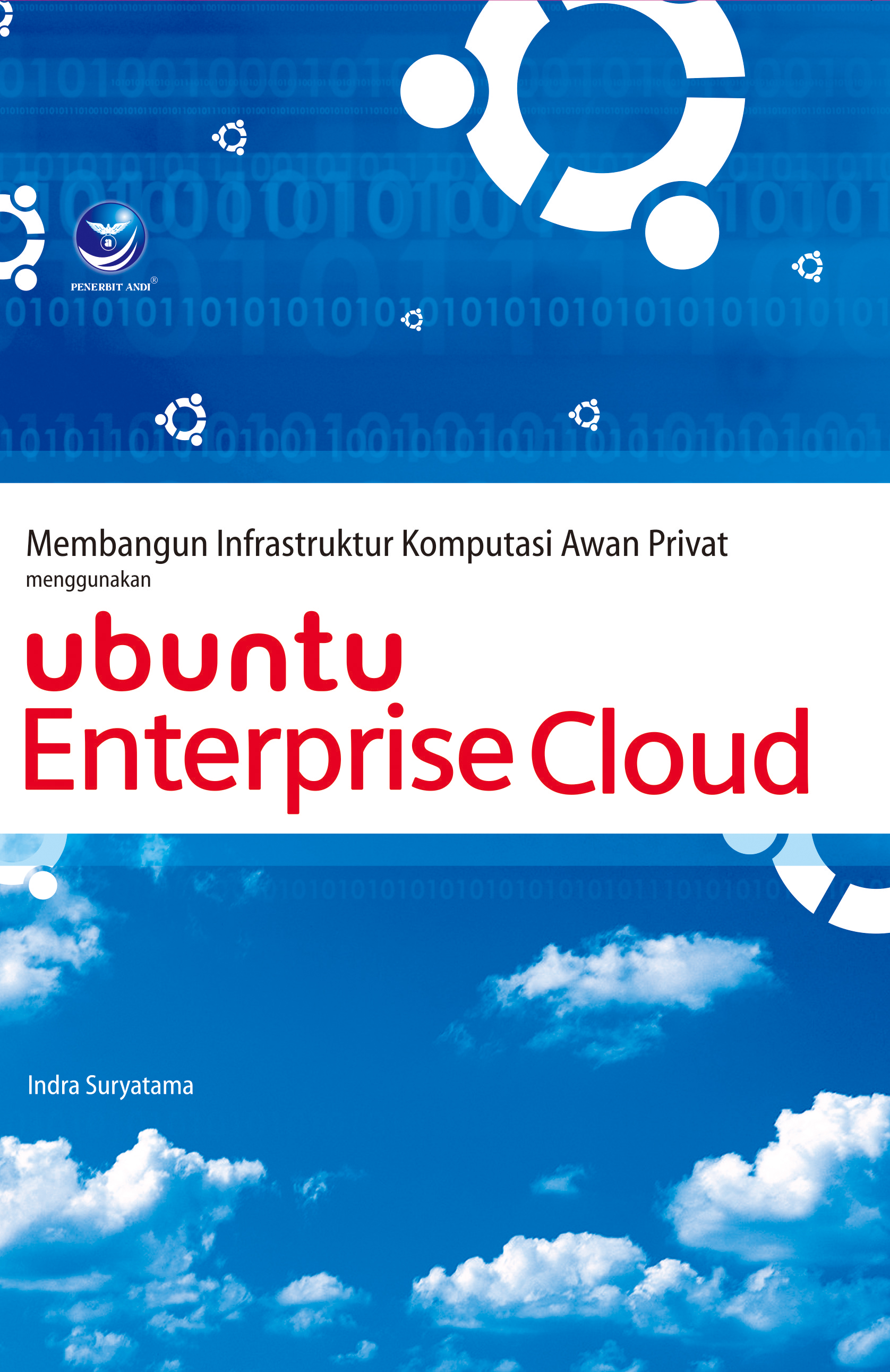 Membangun infrastruktur komputasi awan privat menggunakan ubuntu enterprise cloud [sumber elektronis]