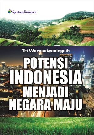 Potensi indonesia menjadi negara maju [sumber elektronis]