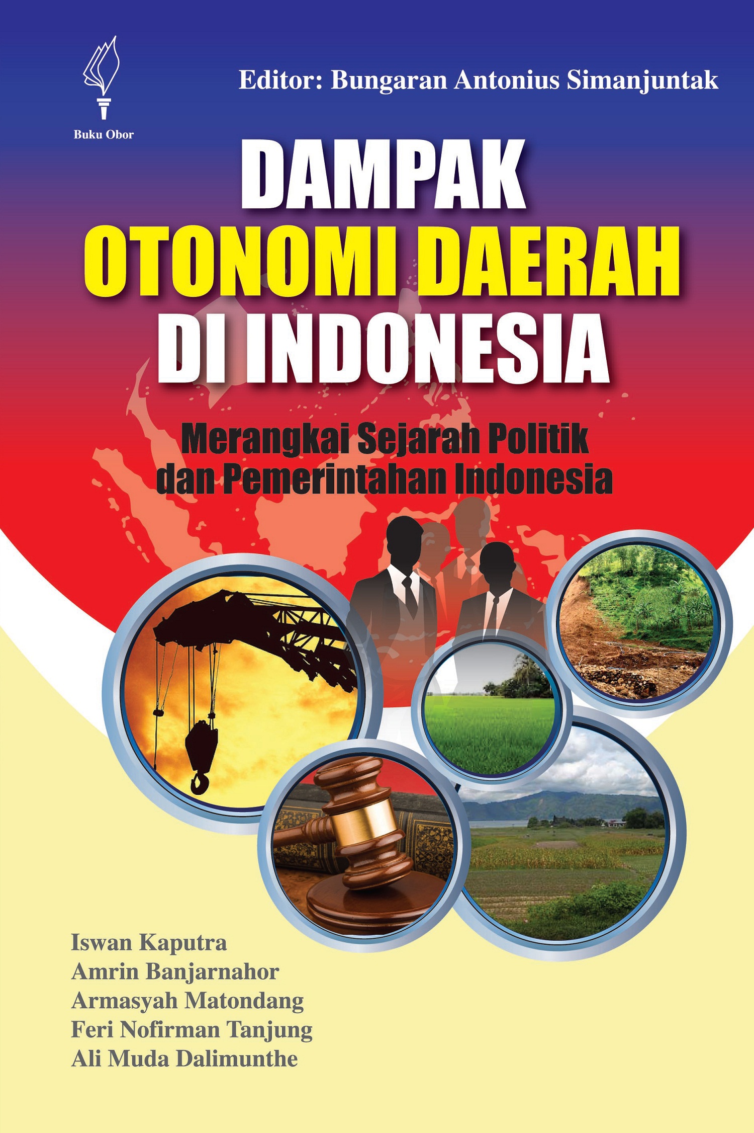 Dampak otonomi daerah di indonesia: merangkai sejarah politik dan pemerintahan indonesia [sumber elektronis]