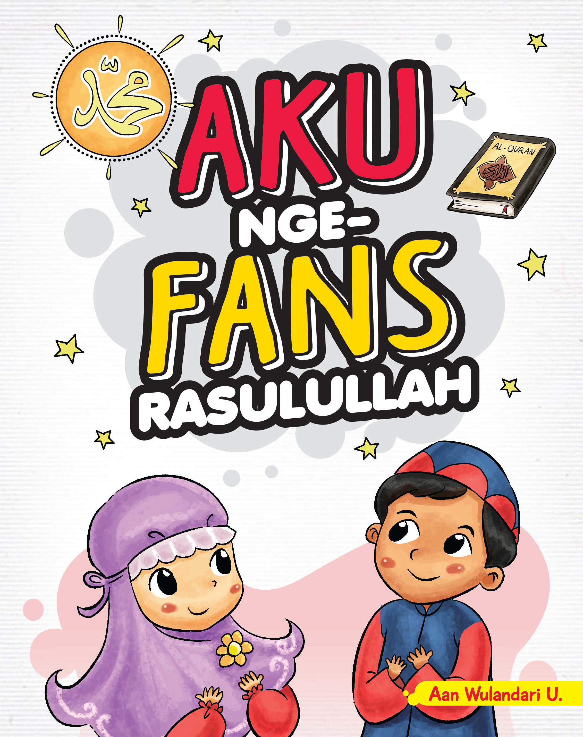 Aku nge-fans Rasulullah [sumber elektronis]