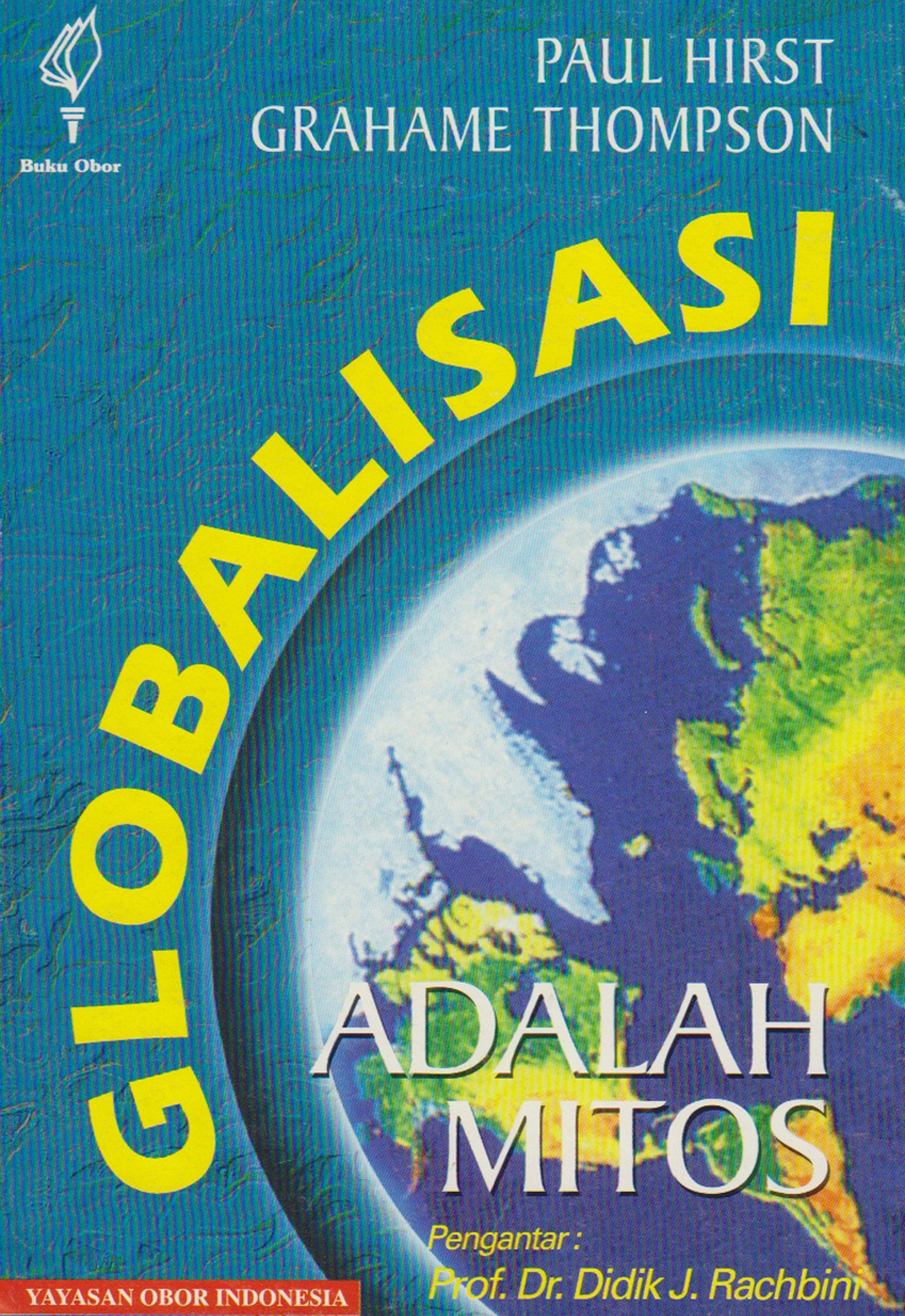 Globalisasi adalah mitos [sumber elektronis] : sebuah kesangsian terhadap konsep globalisasi ekonomi dunia dan kemungkinan aturan mainnya