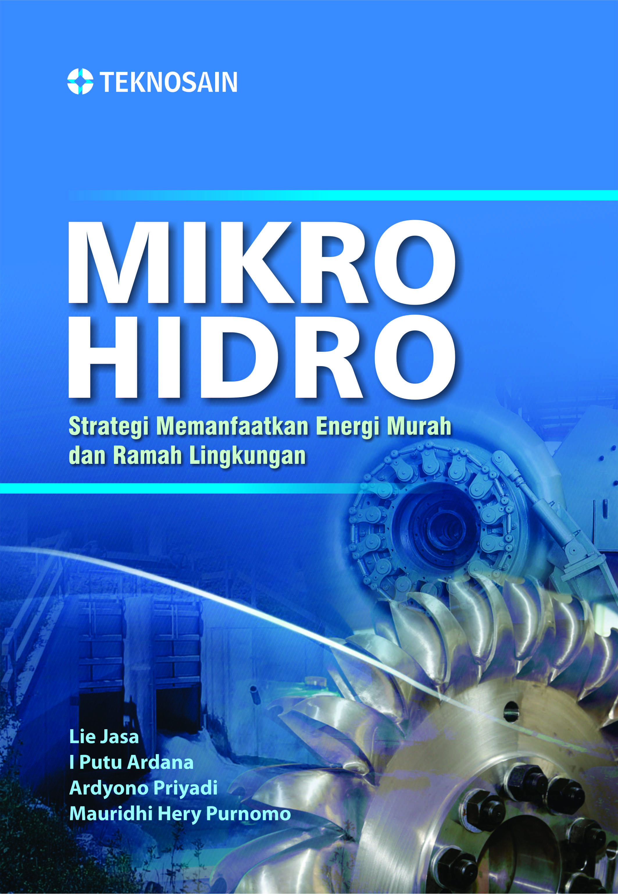 Mikro hidro : strategi memanfaatkan energi murah dan ramah lingkungan [sumber elektronis]