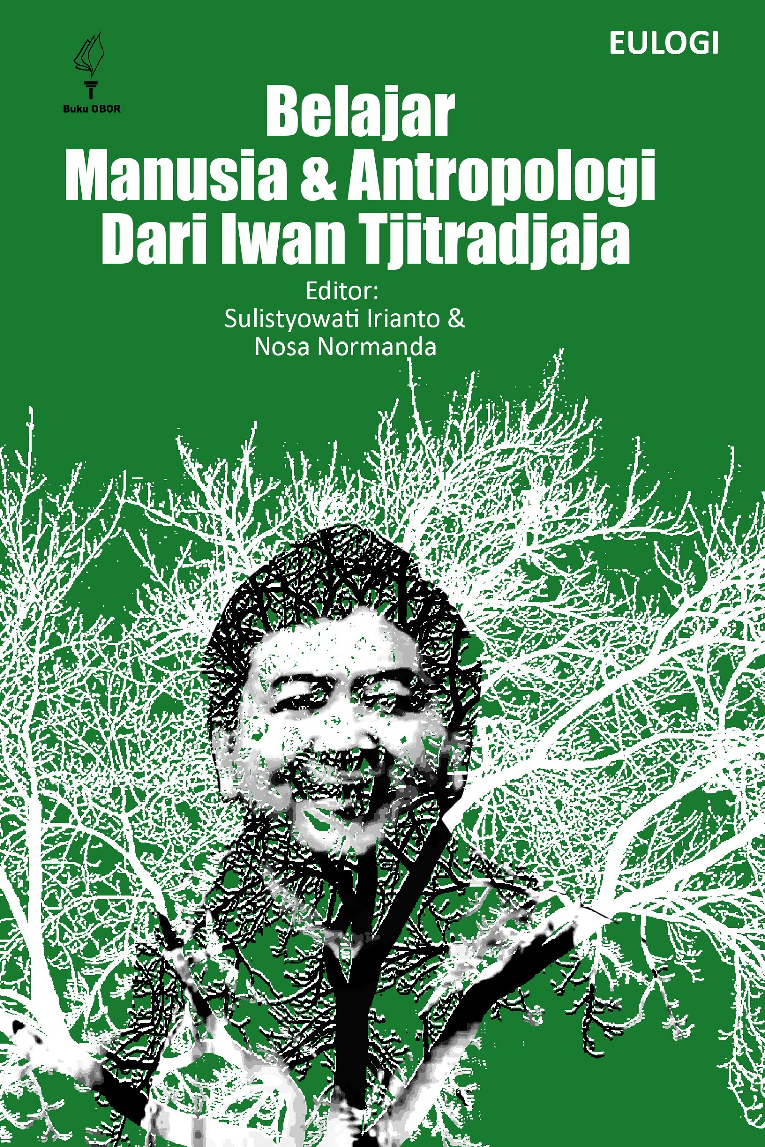 Eulogi [sumber elektronis] : belajar manusia dan antropologi dari Iwan Tjitradjaja