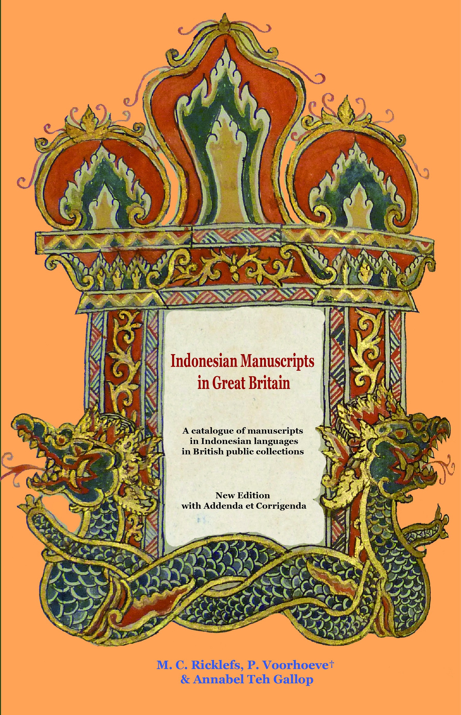 Indonesian manuscripts in Great Britain [sumber elektronis]: a catalogue of manuscripts in indonesian languages in british public collections new edition with addenda et corrigenda