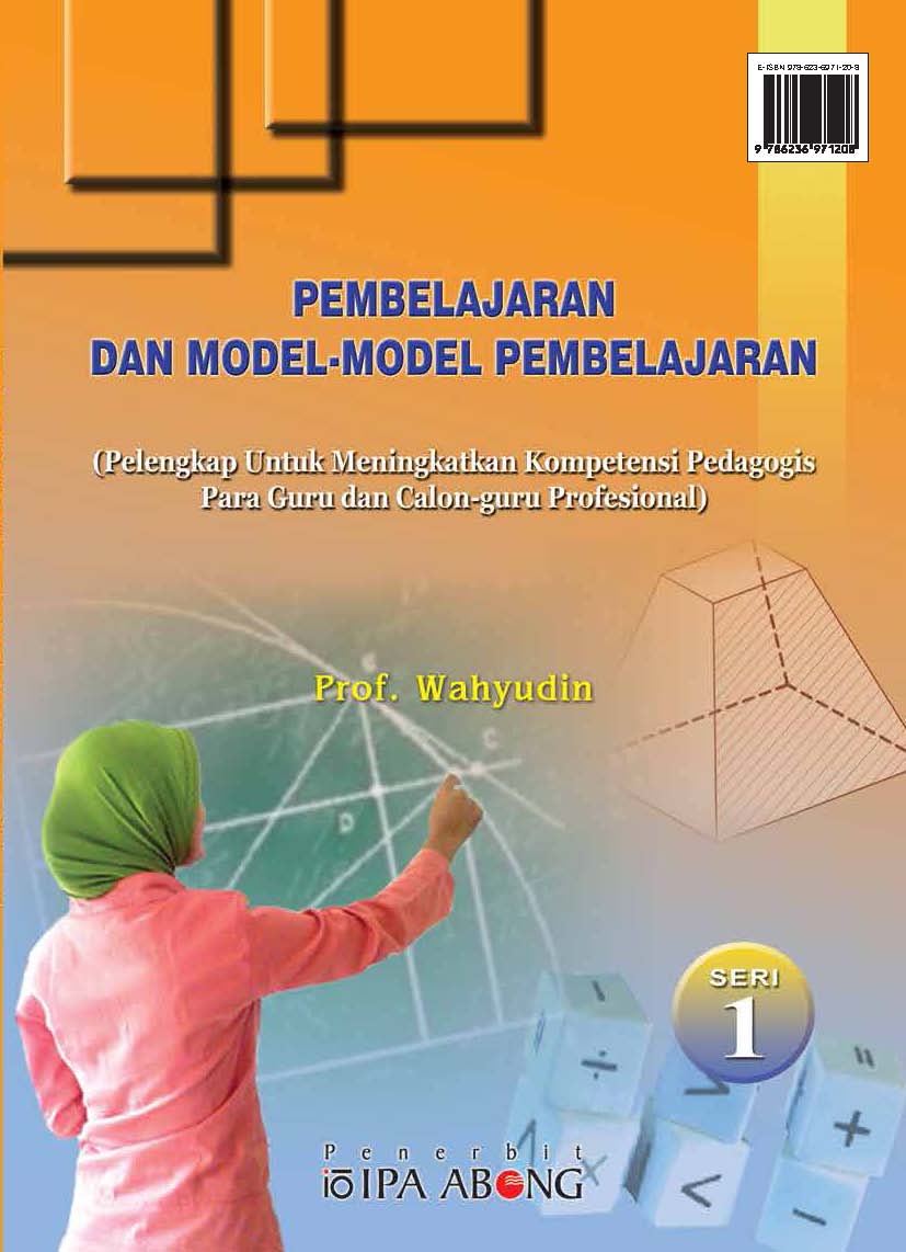 Pembelajaran dan model-model pembelajaran [sumber elektronis] : pelengkap untuk meningkatkan kompetensi pedagogis para guru dan calon guru profesional